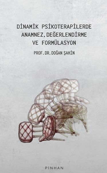 Dinamik Psikoterapilerde Anamnez, Değerlendirme Ve Formülasyon Doğan Şahin