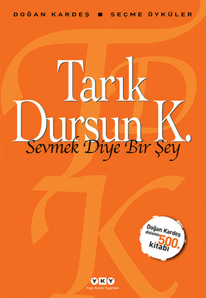 Sevmek Diye Bir Şey Tarık Dursun K.