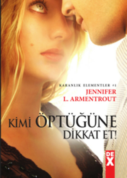 Karanlık Elementler 1 - Kimi Öptüğüne Dikkat Et! Jennifer L. Armentrout