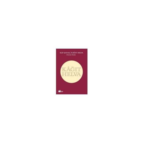 Kâğıt Helva (Ciltli); Alıntılar Kitabı Elif Şafak