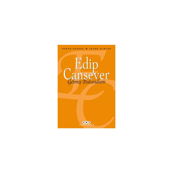 Gelmiş Bulundum - Seçme Şiirler Edip Cansever