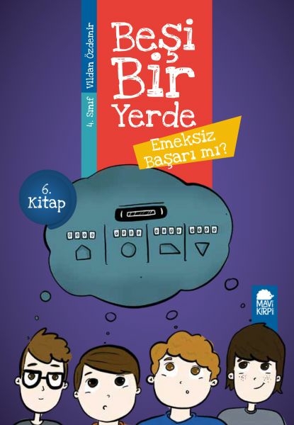 Emeksiz Başarı Mı? - Beşi Bir Yerde 6. Kitap / 4. Sınıf Okuma Kitabı