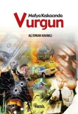 Mafya Kıskacında Vurgun Ali Erkan Kavaklı