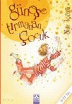 Güneşe Tırmanan Çocuk Nur İçözü