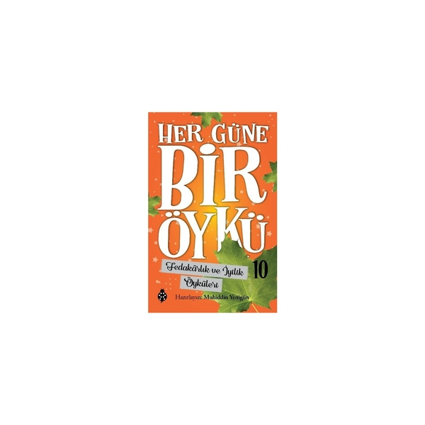 Her Güne Bir Öykü - 10 - Fedakârlık Ve İyilik Öyküleri Muhiddin Yenigün