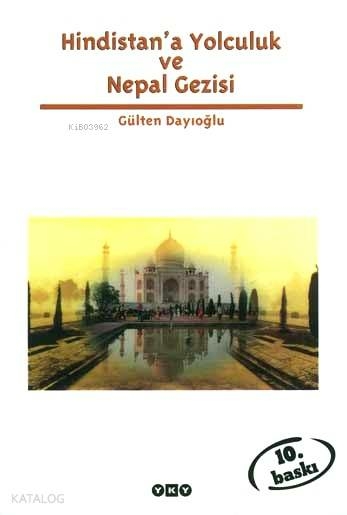 Hindistan'a Yolculuk ve Nepal Gezisi; Tüm Zamanların Gözdesi Gülten Dayıoğlu