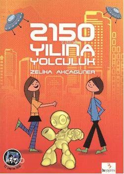 2150 Yılına Yolculuk Zeliha Akçagüner
