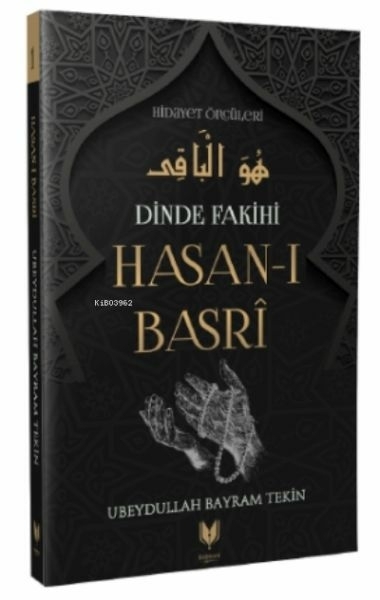 Hasan-ı Basri - Dinde Fakihi Hidayet Öncüleri 1 Ubeydullah Bayram Tekin