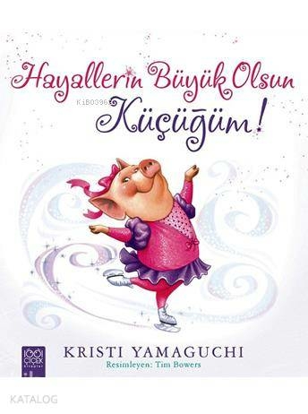 Hayallerin Büyük Olsun Küçüğüm! Kristi Yamaguchi