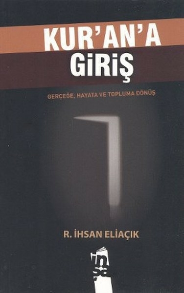 Kur'an'a Giriş  Gerçeğe, Hayata Ve Topluma Dönüş Recep İhsan Eliaçık