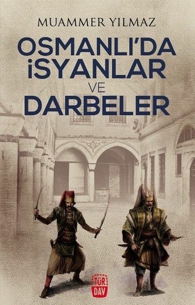Osmanlı'da İsyanlar Ve Darbeler Muammer Yılmaz