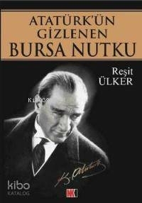 Atatürk´ün Gizlenen Bursa Nutku