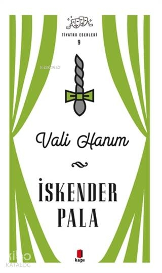 Vali Hanım - Tiyatro Eserleri 9 - Ciltsiz İskender Pala