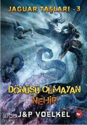 Jaguar Taşları 3 - Dönüşü Olmayan Nehir J&P Voelkel