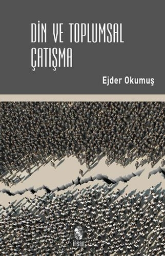Din Ve Toplumsal Çatışma Ejder Okumuş