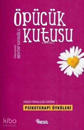 Öpücük Kutusu; Ergen Psikolojisi Üzerine Psikoterapi Öyküleri