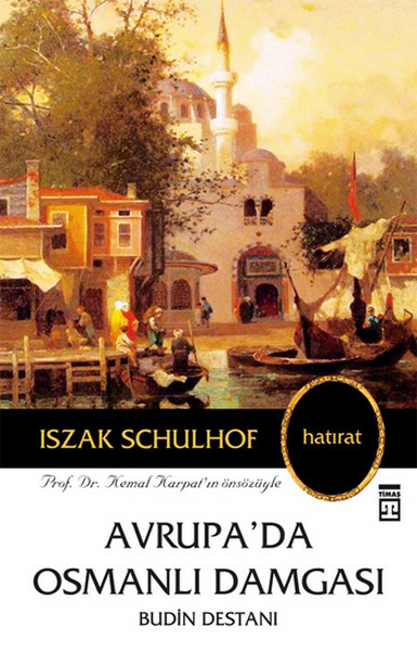 Avrupa'da Osmanlı Damgası Budin Destanı Izsak Schulhof