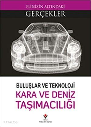 Elinizin Altındaki Gerçekler - Buluşlar ve Teknoloji Kara ve Deniz Taşımacılığı Lindsey Lowe