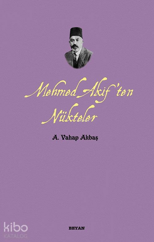 Mehmed Akif'ten Nükteler A. Vahap Akbaş