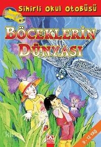 Sihirli Okul Otobüsü - Böceklerin Dünyası Joanna Cole;Bruce Degen