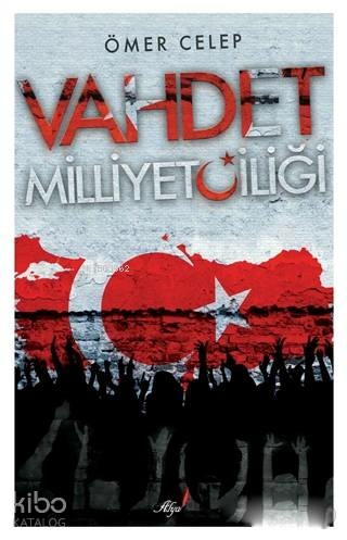 Vahdet Milliyetçiliği Ömer Celep