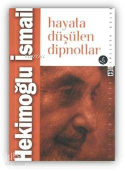 Hayata Düşülen Dipnotlar Hekimoğlu İsmail