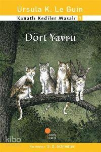 Dört Yavru; Kanatlı Kediler Masalı 1 Ursula Kroeber Le Guin (Ursula K. LeGuin)