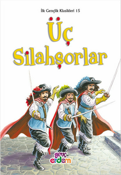 İlk Gençlik Klasikleri 15 - Üç Silahşorler Alexandre Dumas