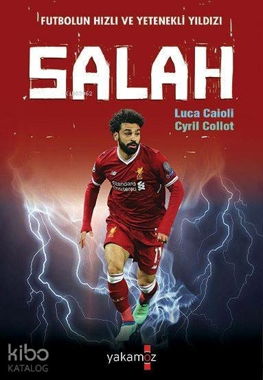 Salah; Futbolun Hızlı ve Yetenekli Yıldızı Cyril Collot;Luca Caioli