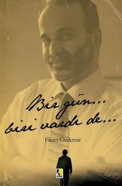 Bir Gün… Biri Vardı De Fikret Özdemir