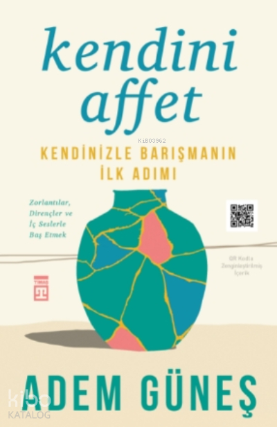 Kendini Affet;Kendinizle Barışmanın İlk Adımı Adem Güneş