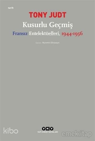 Kusurlu Geçmiş - Fransız Entelektüelleri, 1944-1956 Tony Judt