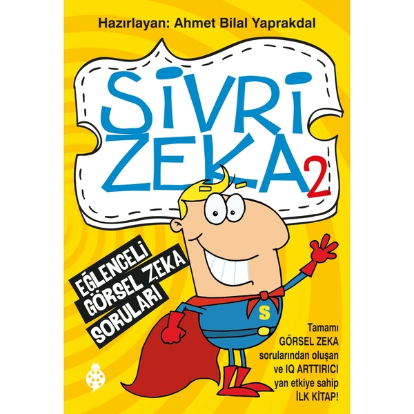 Sivri Zekâ 2; Eğlenceli Görsel Zekâ Soruları Ahmet Bilal Yaprakdal