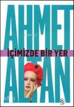 İçimizde Bir Yer Ahmet Altan