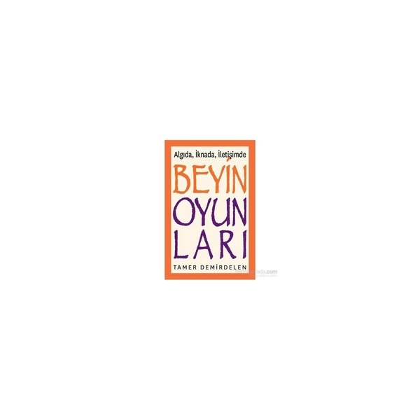Beyin Oyunları - Algıda, İknada, İletişimde Tamer Demirdelen