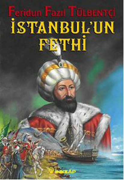 1453 İstanbul'un Fethi Feridun Fazıl Tülbentçi