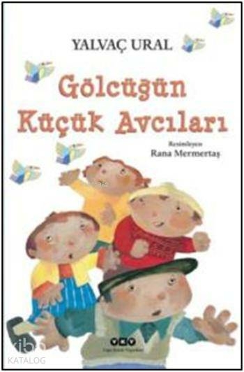Gölcüğün Küçük Avcıları Yalvaç Ural