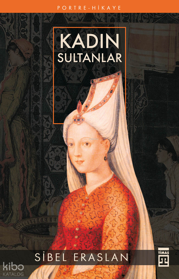 Kadın Sultanlar Sibel Eraslan