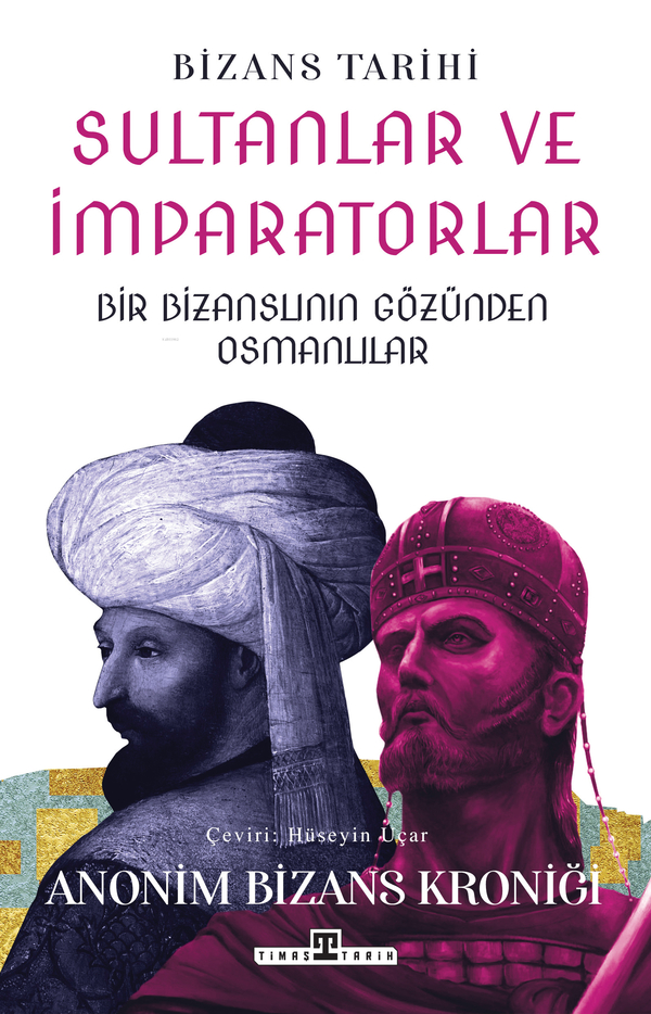 Sultanlar ve İmparatorlar: Bir Bizanslının Gözünden Osmanlılar Hüseyin Uçar