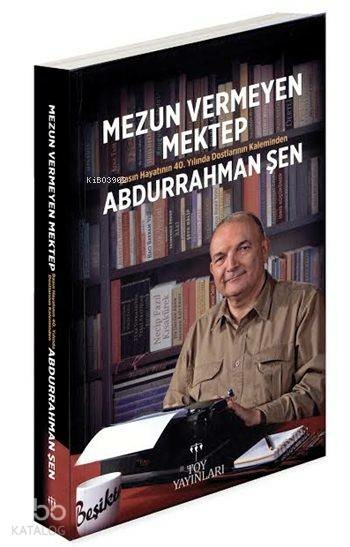 Mezun Veremeyen Mektep (Ciltli); Basın Hayatının 40.Yılında Dostlarının Kaleminden