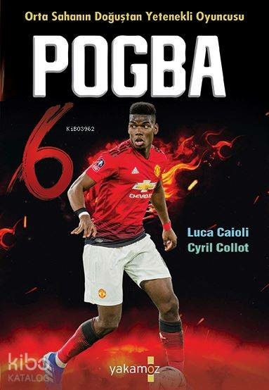 Pogba - Orta Sahanın Doğuşta Yetenekli Oyuncusu Cyril Collot