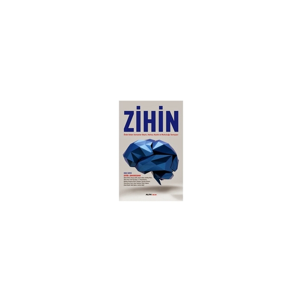 Zihin; Önde Gelen Uzmanlar Beyin, Hafıza, Kişilik ve Mutluluğu Tartışıyor John Brockman