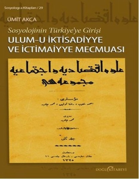 Sosyolojinin Türkiye'ye Girişi  Ulum-U İktisadiyye Ve İctimaiyye Mecmuası Ümit Akca