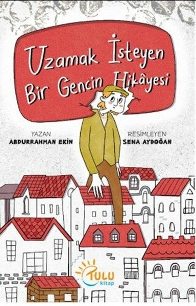 Uzamak İsteyen Bir Gencin Hikayesi Abdurrahman Ekinci
