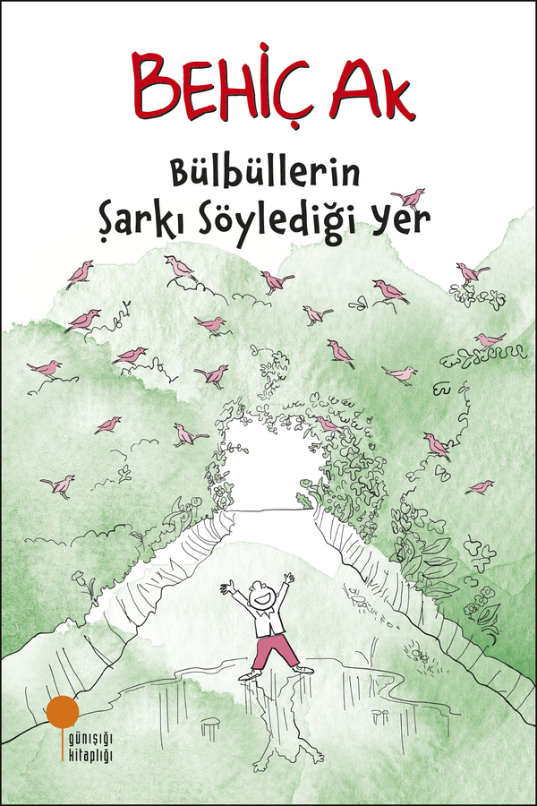 Bülbüllerin Şarkı Söylediği Yer Behiç Ak