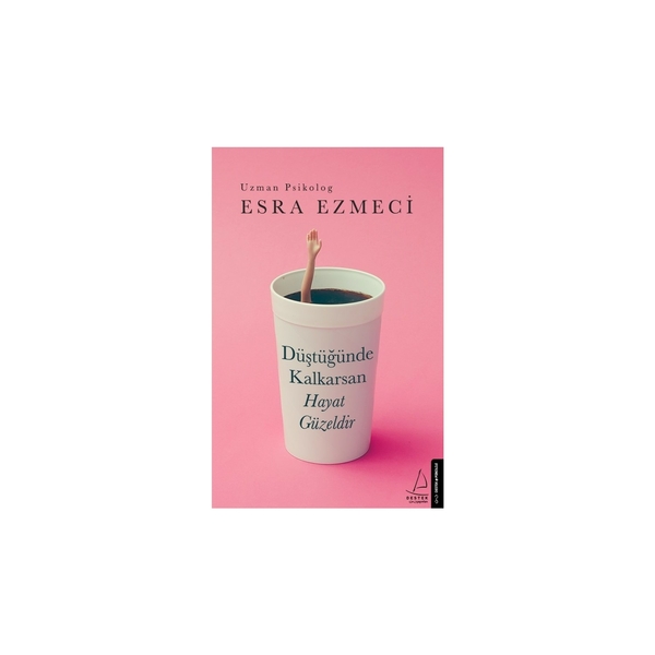 Düştüğünde Kalkarsan Hayat Güzeldir Esra Ezmeci