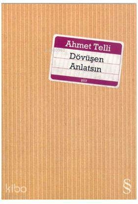 Dövüşen Anlatsın Ahmet Telli
