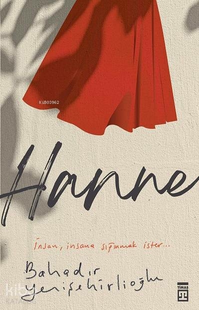 Hanne; İnsan, İnsana  Sığınmak İster... Bahadır Yenişehirlioğlu