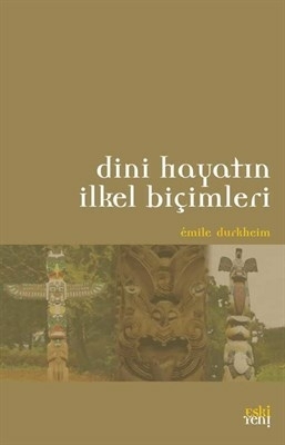 Dini Hayatın İlkel Biçimleri Emile Durkheim