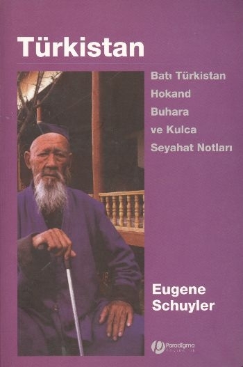 Türkistan - Batı Türkistan, Hokan, Buhara Ve Kulca Seyahat Notları Eugene Schuyler